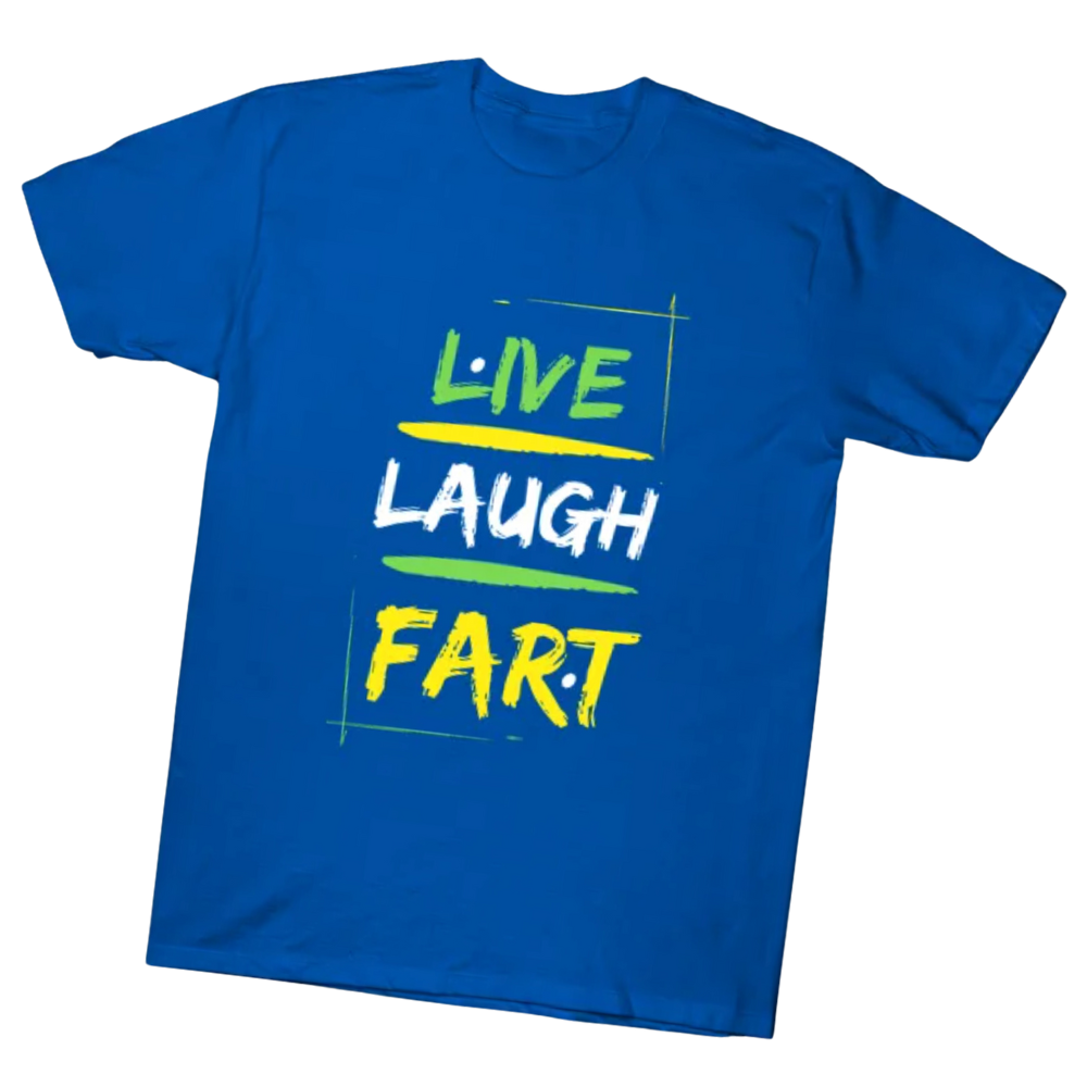 Live Laugh FART Tee