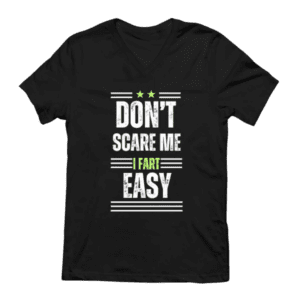 Dont Scare Me I FART Easy Tee